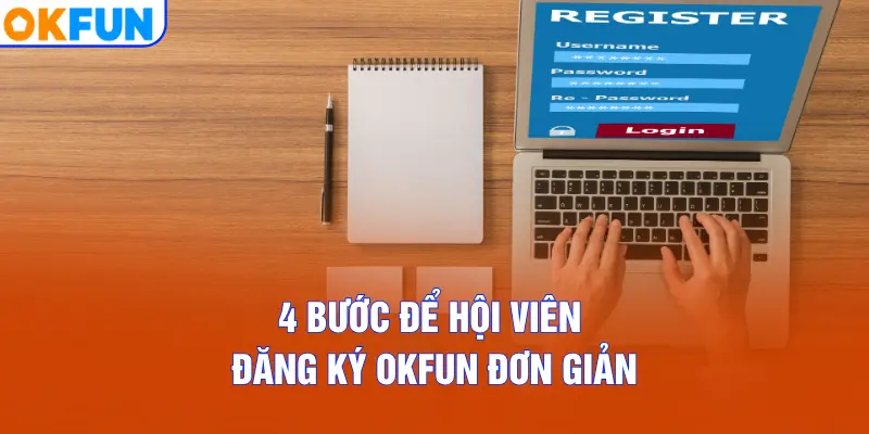 4 bước để hội viên đăng ký OKFUN đơn giản