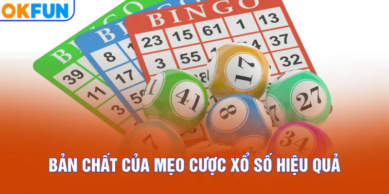Bản chất của mẹo cược xổ số hiệu quả