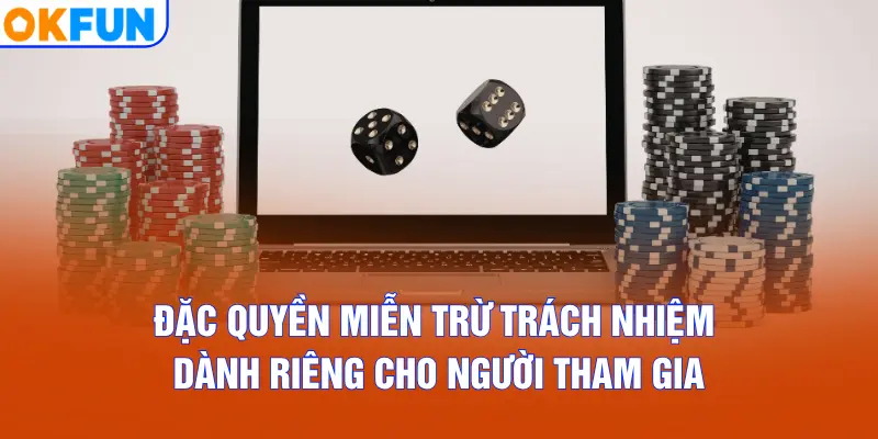 Đặc quyền miễn trừ trách nhiệm dành riêng cho người tham gia