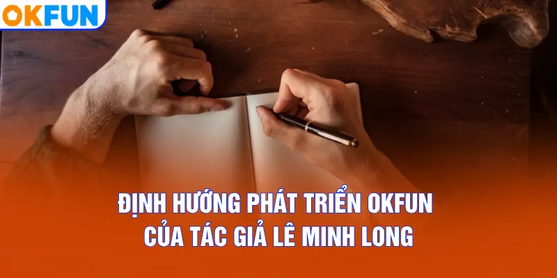 Định hướng phát triển OKFUN của tác giả Lê Minh Long