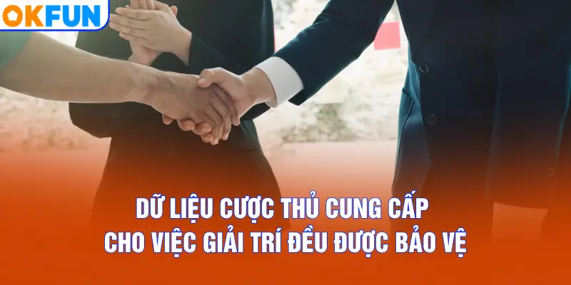 Dữ liệu cược thủ cung cấp cho việc giải trí đều được bảo vệ