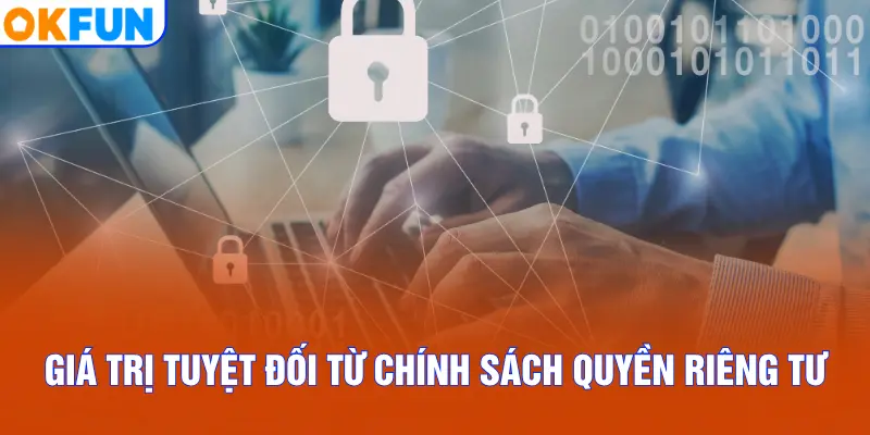 Giá trị tuyệt đối từ chính sách quyền riêng tư