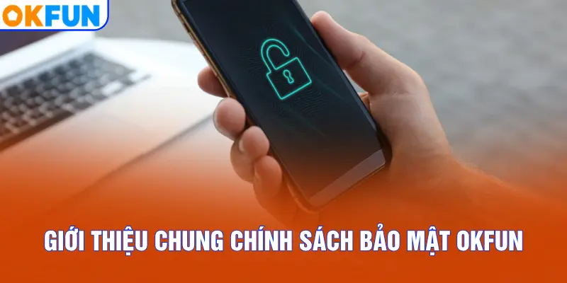 Giới thiệu chung chính sách bảo mật OKFUN