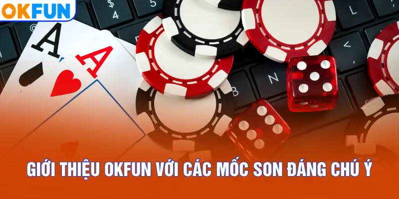 Giới thiệu OKFUN với các mốc son đáng chú ý