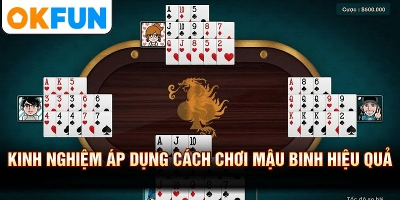 Kinh nghiệm áp dụng cách chơi mậu binh hiệu quả
