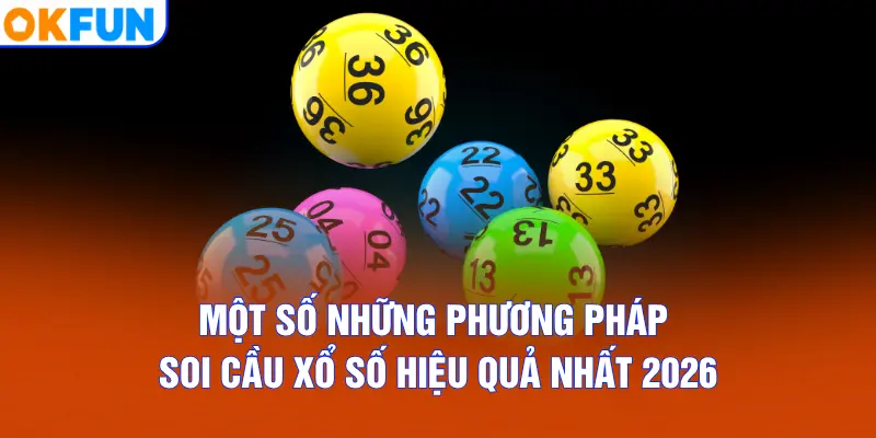 Một số những phương pháp soi cầu xổ số hiệu quả nhất 2026