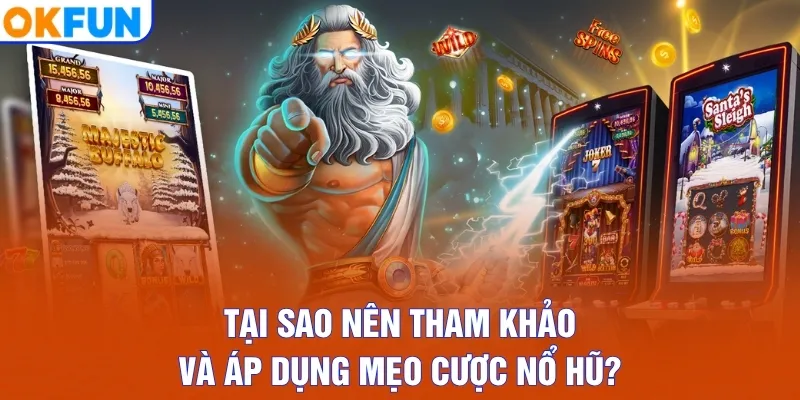 Tại sao nên tham khảo và áp dụng mẹo cược nổ hũ?