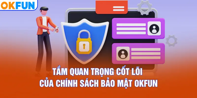 Tầm quan trọng cốt lõi của chính sách bảo mật OKFUN