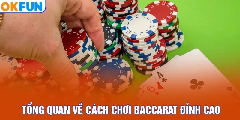 Tổng quan về cách chơi Baccarat đỉnh caoTổng quan về cách chơi Baccarat đỉnh cao
