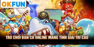 Trò Chơi Bắn Cá Online Mang Tính Giải Trí Cao
