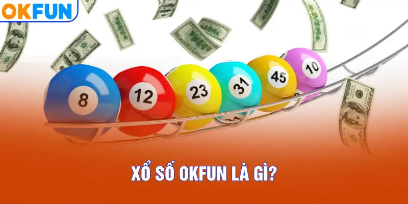 Xổ số OKFUN là gì?